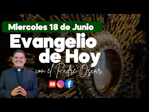 📖 Evangelio de Hoy miercoles 18 de Junio l San Mateo I PadreOscarDeLaVega