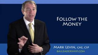 Mark Levin, CAE,CSP - Follow The Money