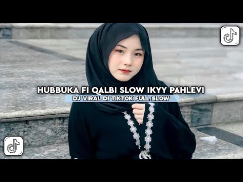 DJ HUBBUKA FI QALBI SLOW VIRAL DI TIKTOK IKYY PAHLEVI YANG KALIAN CARI 2025