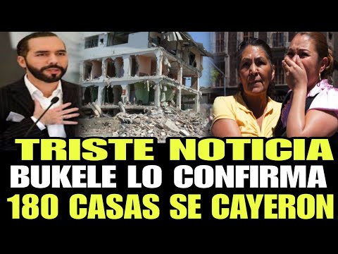 TRISTE NOTICIA NAYIB BUKELE LO CONFIRMA FUERON 180 CASAS LAS QUE SE CAYERON POR EL SISMO DE 5.8