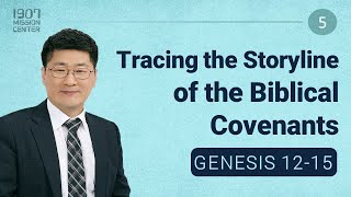 Tracing the Storyline of the Biblical Covenants (5) Narrative Sermon on Genesis 12 - 15