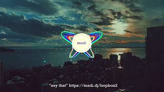 madi makes beats “say that” madi.dj/bopbox2
