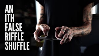 10 Minutes of uncut False Riffle Shuffles ( and some thoughts )