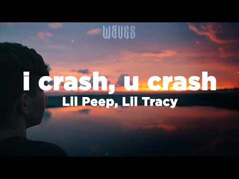 lil peep & lil tracy - i crash, u crash (lyrics)