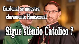 SI UN CARDENAL SE DECLARA HOMOSEXUAL Y CONTRARIO A LA TRADICION SIGUE SIENDO CATOLICO?