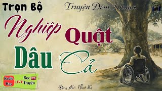 Truyện đời nghe để ngẫm: Nghiệp Quật Dâu Cả | 15 Phút nghe truyện đời thực đêm khuya Việt Nam