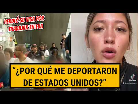 FUE DEPORTADA de EUA y perdió su visa | Deportaciones masivas