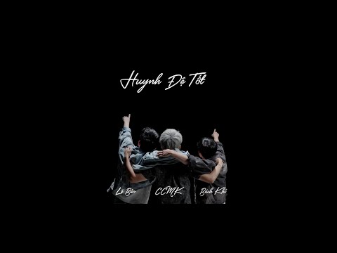 HUYNH ĐỆ TỐT | LÊ BẢO - BÁCH KHỈ - CCMK | OST XÃ HỘI TRẮNG
