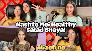 Nashte Mei Healthy Salad Khaya😍| Jo Alizeh Madam Ne Bnaya🫢| PK GIRLS 