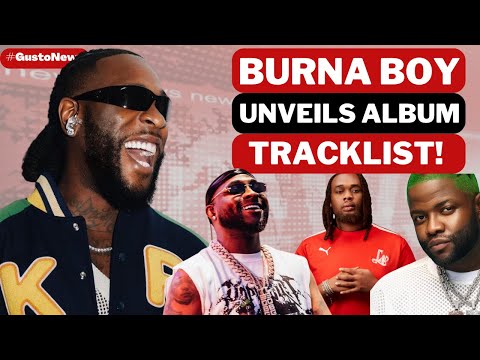 Burna Boy Unveils Album Track List | Davido Sets New Record + BNXN New Album Out & More