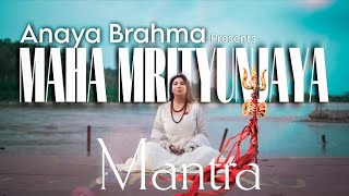 Maha Mrityunjaya Mantra | Powerful Shiva Healing Chant | Anaya Brahma  