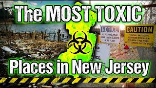 The MOST TOXIC Places in New Jersey