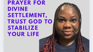 OH LORD SETTLE ME,BRING STABILITY,PEACE AND BREAKTHROUGHS INTO MY LIFE