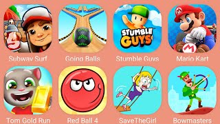 Subway Surf,Tom Gold Run,Going Balls,Save The Girl,Mario Kart,Bowmasters,Red Ball 4,Stumble Guys