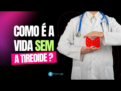 Como é viver sem a tireoide? - Dr. Rogério Leite