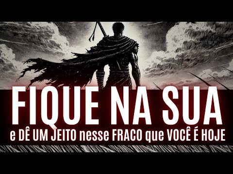 FIQUE NA SUA e DESTRUA O FRACO QUE VOCÊ É HOJE | pare de se atrasar