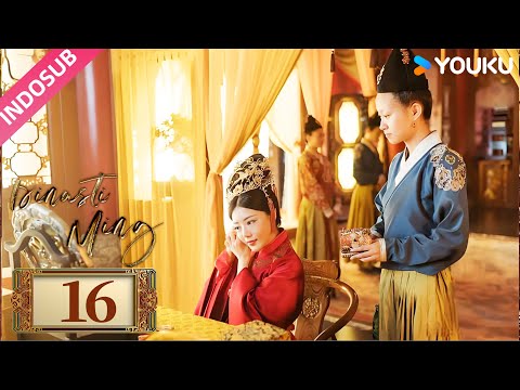 [INDO SUB] Dinasti Ming (Ming Dynasty) EP16 | Tang Wei/Zhu Yawen/Deng Jiajia | YOUKU