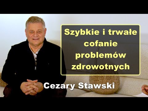 Szybkie i trwałe cofanie problemów zdrowotnych - Cezary Stawski