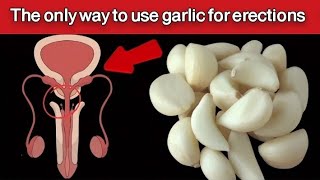 Try garlic this way... and you'll be surprised at how strong your erection will be.