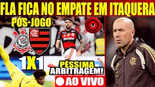 FLAMENGO SEGURA O EMPATE EM SP, PÓSJOGO: FLAMENGO 1X1 CORINTHIANS AO VIVO 📱