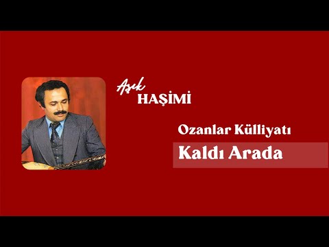 Aşık Haşimi - Kaldı Arada