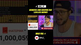 MOMENTUL CAND IHATEPINK FACE 1.000.000 ABONATI!