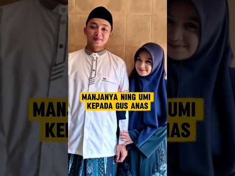 manjanya Ning umi kepada Gus anas, pengajian Ning umi Laila.