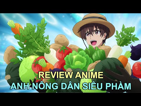 ANH NÔNG DÂN SỞ HỮU SỨC MẠNH CỦA THẦN | REVIEW PHIM ANIME HAY