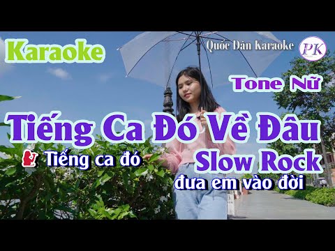 Karaoke Tiếng Ca Đó Về Đâu | Slow Rock | Tone Nữ (Em,Tp:62) | Quốc Dân Karaoke