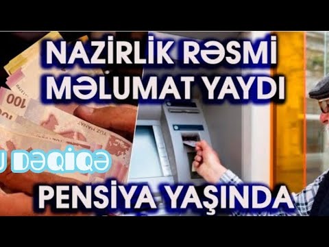 NAZİRLİK RƏSMİ MƏLUMAT VERDİ! PENSIYA YAŞINDA DƏYİŞLİK OLUNDU SON DƏQİQƏ XƏBƏRLƏR