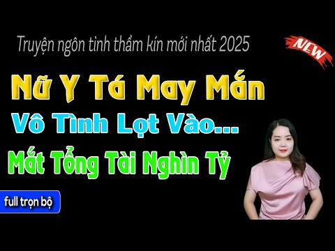 Truyện ngắn đời thực : NỮ Y TÁ MAY MẮN VÔ TÌNH LỌT VÀO MẮT XANH TỔNG TÀI NGHÌN TỶ - Mc Thanh Mai Kể