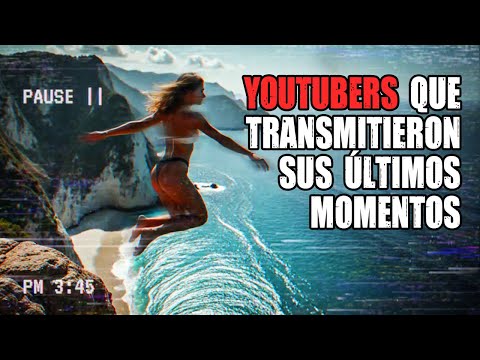 YOUTUBERS que transmitieron sus ÚLTIMOS MOMENTOS