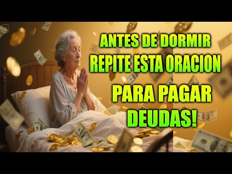 Antes de Dormir Repite esta Oración y paga Deudas atrae Dinero