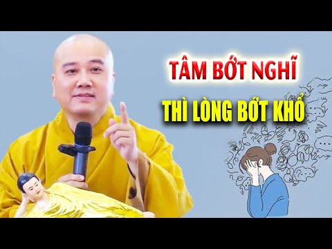 Tâm Bớt Suy Nghĩ Thì Lòng Bớt Khổ - Pháp Thoại Thích Pháp Hòa