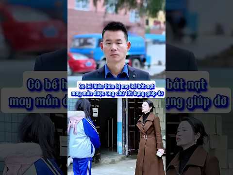 Cô bé hiếu thảo bị mẹ kế bắt nạt may mắn gặp được ông chú tốt bụng! #shorts