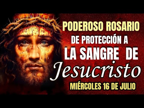 📿PODEROSO ROSARIO DE PROTECCIÓN A LA SANGRE DE JESUCRISTO. HOY 16 DE JULIO #rosario