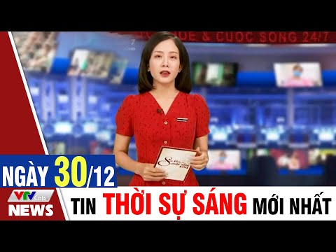 BẢN TIN SÁNG ngày 30/12 - Tin tức thời sự mới nhất hôm nay | VTVcab Tin tức