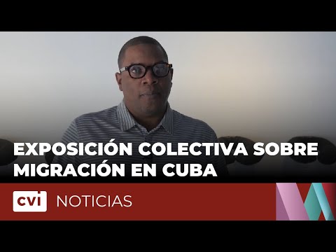 Migración en Cuba: presente en exposición colectiva como parte de la Bienal de La Habana