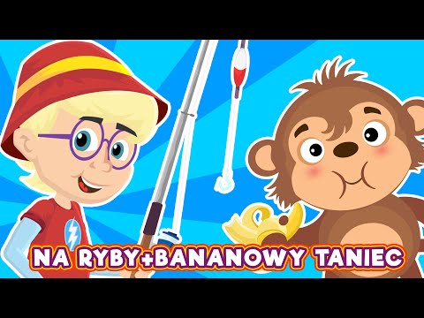 Na ryby + Bananowy taniec - Śpiewające Brzdące Piosenki dla dzieci