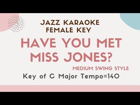 Have  you met Miss Jones? – Jazz KARAOKE (Instrumental backing track) – female key