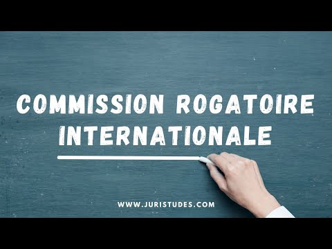 Commission Rogatoire Internationale : Décryptage Complet | Procédure, Rôle et Exemples