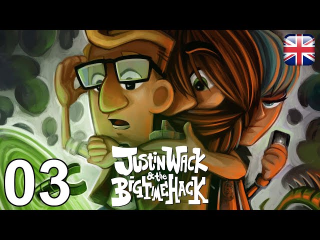 Justin Wack and the Big Time Hack - [03] - [Act I - Part 3] - English Walkthrough - No Commentary