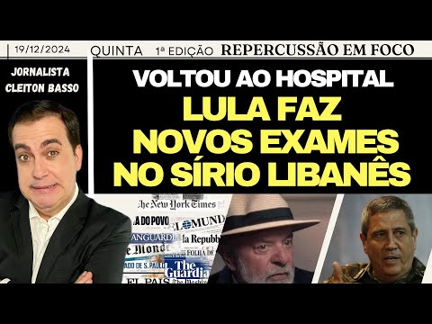 ⚡1 SÍRIO LIBANÊS: LULA VOLTA AO HOSPITAL PARA NOVOS EXAMES, DÓLAR SOBE MAIS, OPOSIÇÃO REAGE, PF, STF