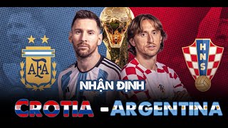 NHẬN ĐỊNH ARGENTINA VS CROATIA: MESSI SẼ TIẾP TỤC VIẾT NÊN LỊCH SỬ? | BLV TUYÊN TIẾP