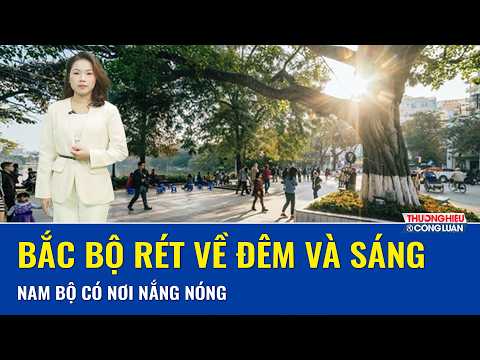  DỰ BÁO THỜI TIẾT TRƯA 12/3: Bắc Bộ rét chưa dứt, giữa ngày trời nắng nhẹ, Trung Bộ mưa rào rải rác
