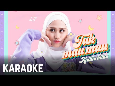 Aidilia Hilda – Tak Mau Mau Karaoke Official