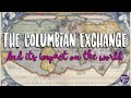 Exploring the Columbian Exchange and Its Global Impact