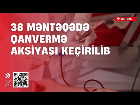 38 məntəqədə qanvermə aksiyası keçirilib / Ümumilikdə 1213.2 litr qan tədarük olunub