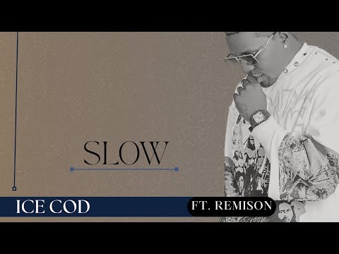 ICE COD - Slow ft Remison ( Official Audio )