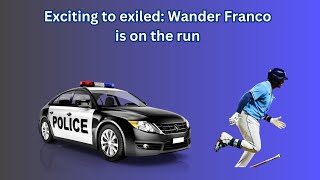 Exciting to exiled: Wander Franco is on the run